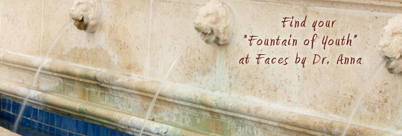 Find your fountain of youth at Faces by Dr. Anna